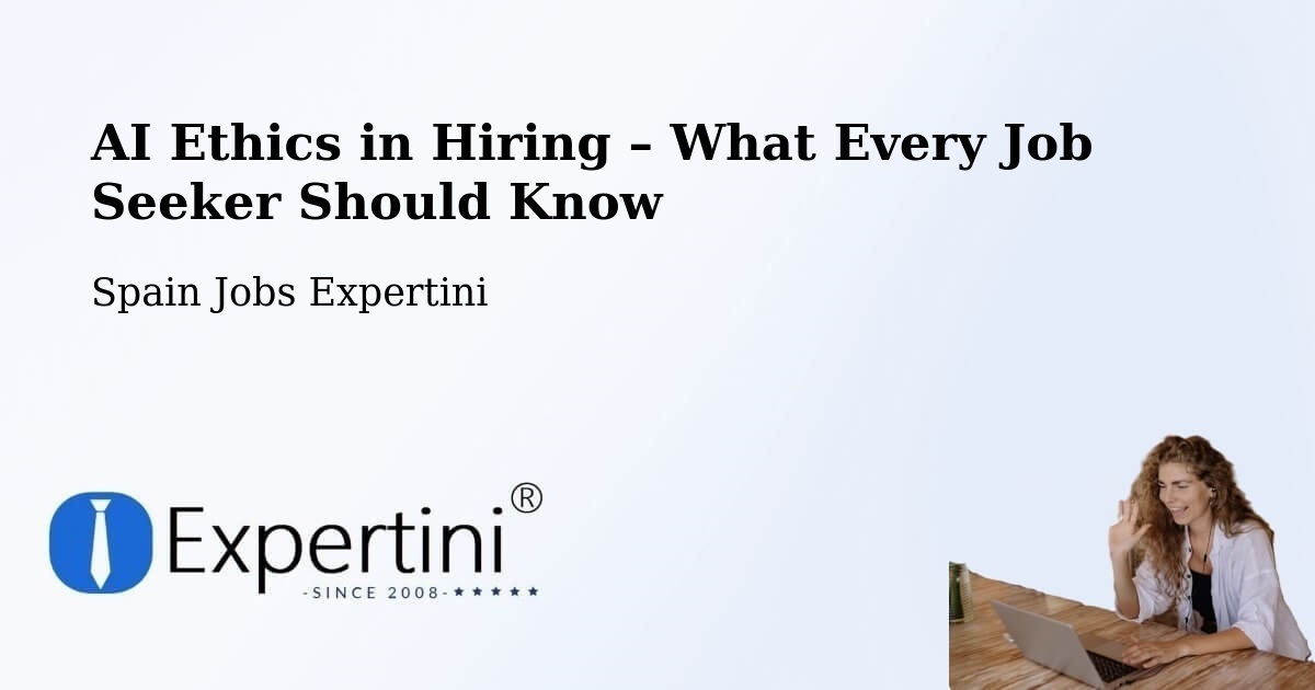 AI Ethics in Recruitment & Hiring – Paradela - Paradela, Spain Jobs Expertini