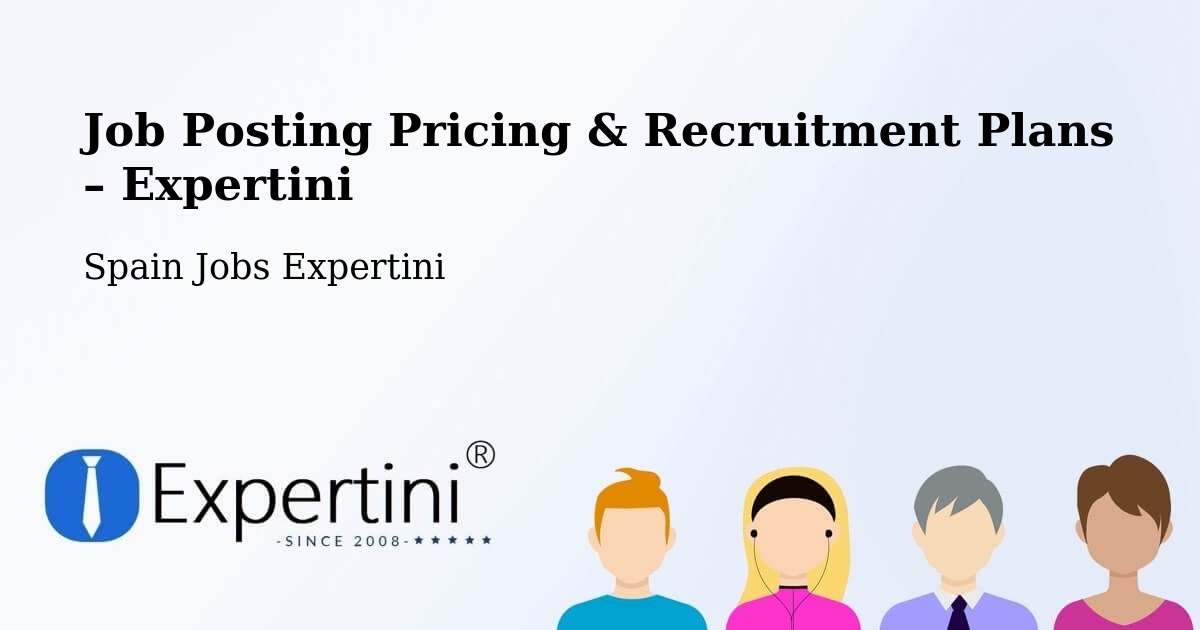 Job Posting Pricing & Recruitment Plans – Paradela - Paradela, Spain Jobs Expertini